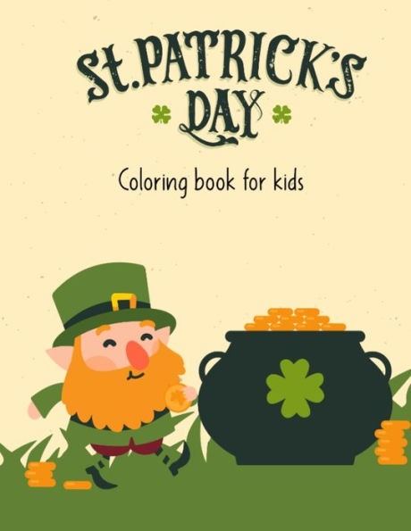 St.Patrick's Day Coloring Book For Kids: st patrick coloring book for kids st patrick day books for kids st patricks book for toddlers st patricks books for children
