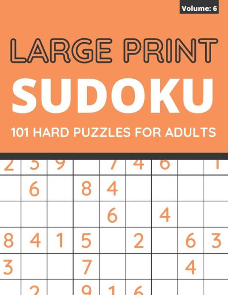 Large Print Sudoku: 101 Hard Sudoku Puzzles For Adults, One Puzzle Per Page (Volume: 6)