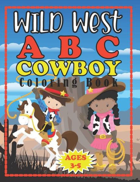 Wild West ABC Cowboy Coloring Book: Pre-school Early Learners Ages 3-5