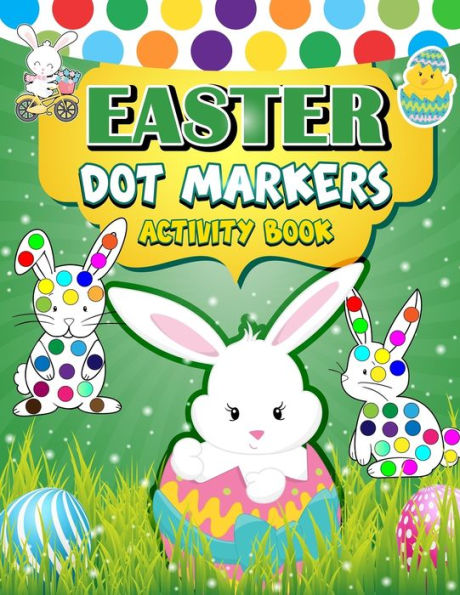 Easter Dot Markers Activity Book: 30 Easy Illustration Easy Guided BIG DOTS Do a dot page a day Gift For Kids Easter Day Present
