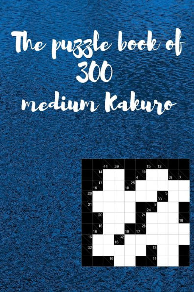 Puzzle Book of 300 Medium Kakuro: Challenging 300 Medium Kakuro Puzzle Book for Adults