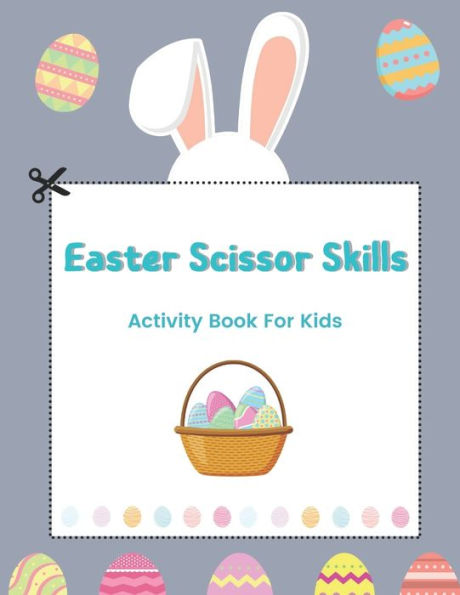 Easter Scissor Skills Activity Book For Kids: Easter scissor skills workbook coloring and cutting, Fun cut and paste activities for toddlers