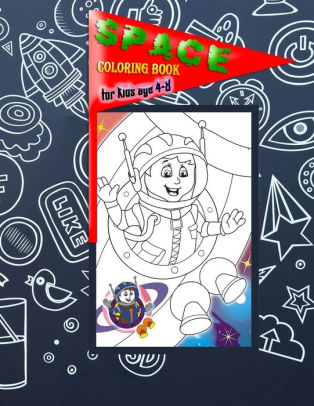 Download Space Coloring Book For Kids Age 4 8 Amazing Outer Space Coloring With Planets Astronauts Space Ships Rockets Children S Coloring Books By Geg Space Paperback Barnes Noble