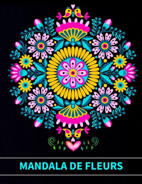 Mandala fleurs: Un livre de coloriage pour adultes avec des pages à colorier amusantes, faciles et relaxantes