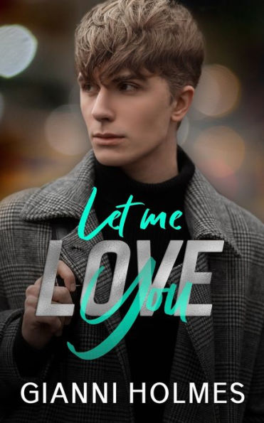 Let Me Love You: An opposites Attract Romance