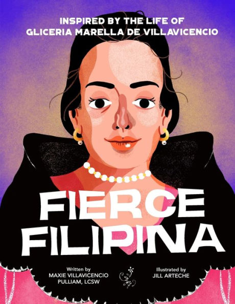 FIERCE FILIPINA: Inspired by the Life of Gliceria Marella de Villavicencio