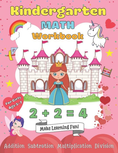 Kindergarten Math Workbook for Girls Age 5-7: My 1st & 2nd Grade Princess Workbooks Homeschooling Activity Beginner Learning Practise Books with Examples & Worksheets Puzzle Games & Brain Quest for Kids (Basic Math at Home)