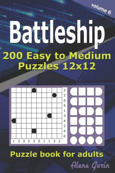 Battleship puzzle book for adults.: 200 Easy to Medium Puzzles 12x12 (Volume 6)