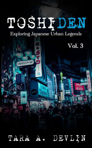 Toshiden: Exploring Japanese Urban Legends: Volume Three
