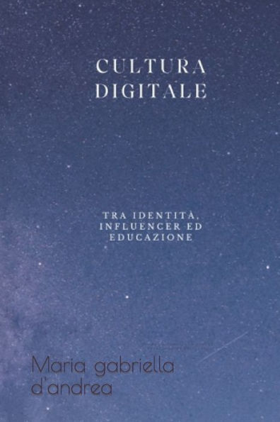 Cultura Digitale < tra identità, infuencer ed educazione>: Miti ed immaginario collettivo post-digitale