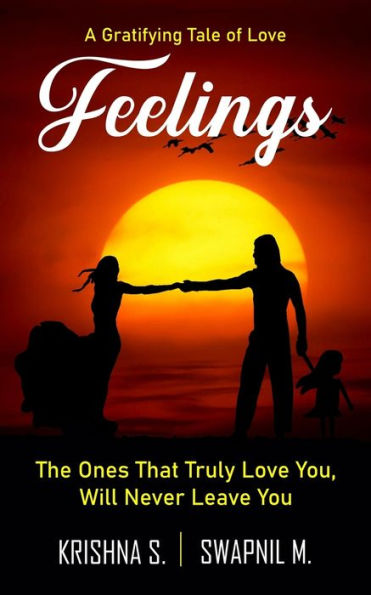 Feelings: The Ones That Truly Love You, Will Never Leave You