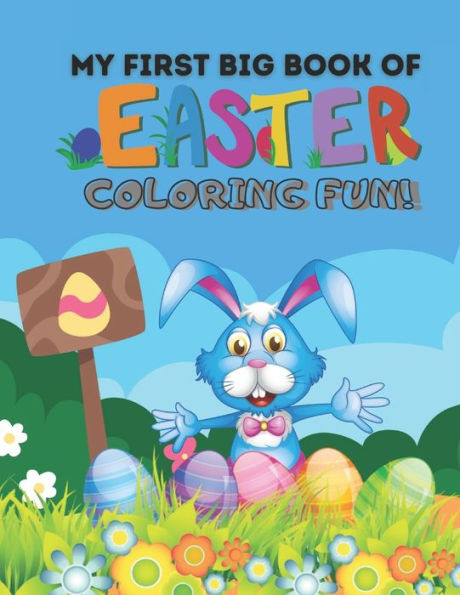 My First Big Book of Easter Coloring Fun!: Perfect Easter Coloring Book for Toddlers,Easter Animals Coloring Book For kids.