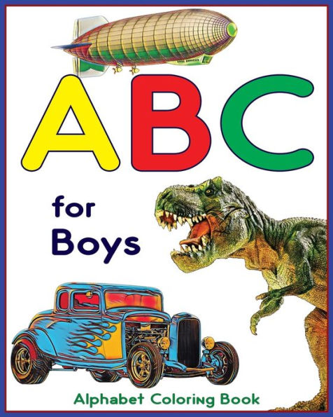 ABC for Boys - Alphabet Coloring Book: Learning alphabet with this ABC coloring book for kids