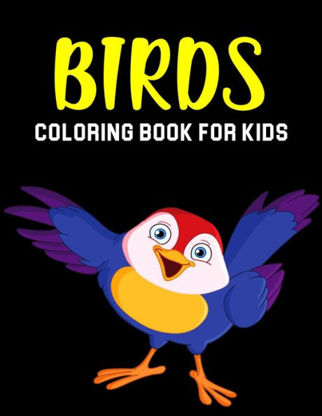 Birds Coloring Book for Kids: A Coloring Activity Book for Toddler/ Preschooler and Kids Ages 4-8 Gift for Boys & Girls