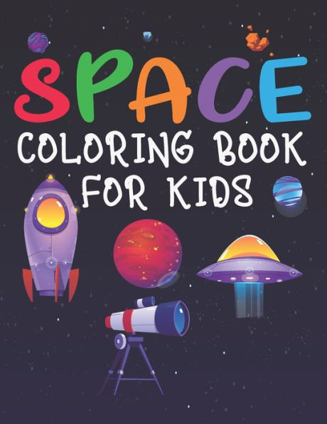 Space Coloring Book for Kids: Space Coloring and Activity Book for Kids, Rocket Coloring Book, Coloring Book for Kids, Amazing Outer Space Coloring with Planets, Kids Space Coloring Book, Little Space Coloring Books