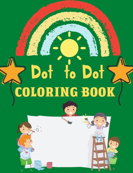 Dot to Dot coloring book: 50 Fun Connect The Dots Books for Kids Age 3, 4, 5, 6, 7, 8 Easy Kids Dot To Dot Books Ages 4-6 3-8 3-5 6-8 (Boys & Girls Connect The Dots Activity Book)