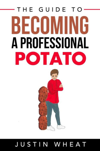 The Guide to Becoming a Professional Potato