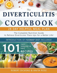 Title: Diverticulitis Cookbook: The Complete Nutrition Guide with 101 Easy, Healthy & Fast Recipes + 28 Days Meal Plan to Relieve Diverticular Flare-Ups for a Better Life! & Introduction of FODMAP diet, Author: Anita Rose