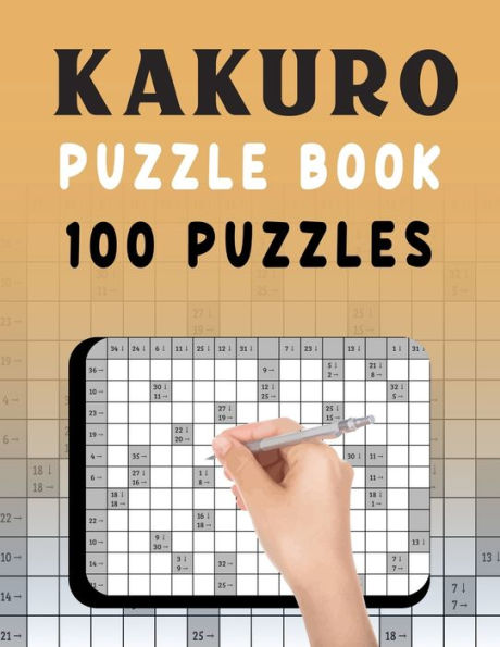 Kakuro Puzzle Book - 100 Puzzles: Kakuro Cross Sums Math Logic Puzzles for Increasing Brain Sharpness - 100 Kakuro Puzzles with Solution for Adults