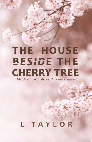 The House Beside The Cherry Tree: Motherhood Doesn't Come Easy