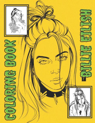 Download Billie Eilish Coloring Book Great Gift For Teens And Adults Who Love Billie Eilish Fun And Easy To Color With High Quality Hand Drawn Images By Billie Ll Paperback Barnes Noble