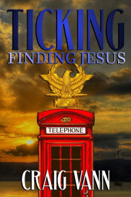 Title: Ticking: Finding Jesus, Author: Craig Vann