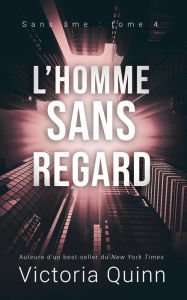 Title: L'homme sans regard, Author: Victoria Quinn