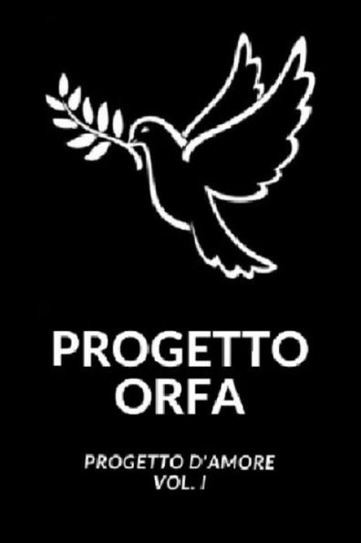 Progetto Orfa: Progetto d'Amore Vol. I