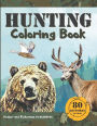 Hunting Coloring Book: A coloring book for hunters and lovers of outdoor sports and nature. 80 realistic illustrations to color, for adults and kids.