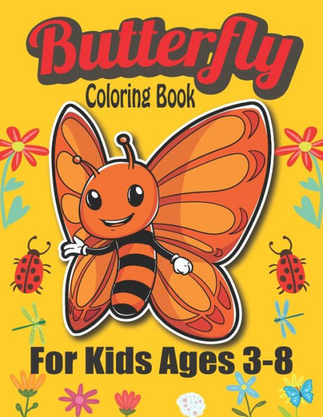 Butterfly Coloring Book For Kids Ages 3-8: A Coloring Activity Book for Toddler Preschooler and Kids