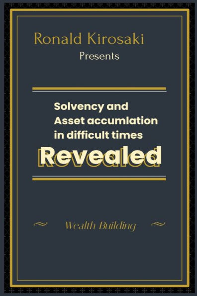 Solvency and asset accumulation in difficult times: Wealth building