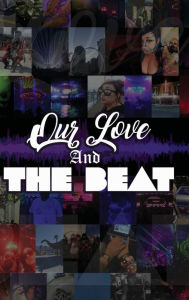 Title: Our Love and The Beat, Author: Sonya Gallegos