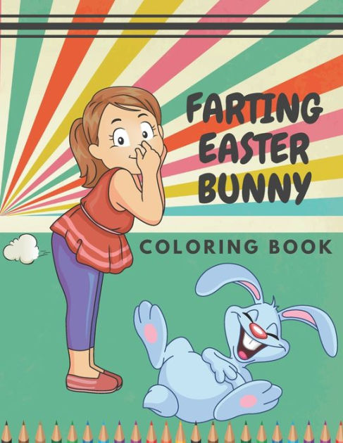 Farting Easter Bunny: Coloring Book Funny Animals For Kids And Adult ...