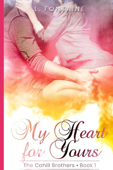 My Heart for Yours: The Cahill Brothers Book 1
