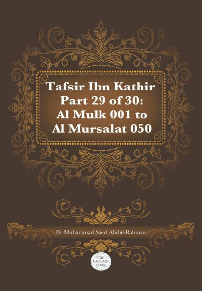 Tafsir Ibn Kathir Part 29 of 30: Al Mulk 001 To Al Mursalat 050