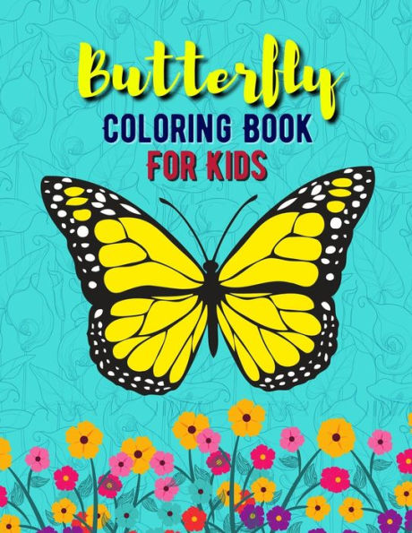 Butterfly Coloring Book For Kids: Simple and Easy Butterflies Coloring Book for Kids