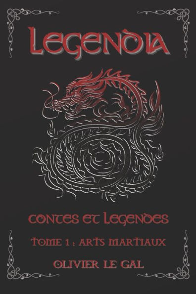 LEGENDIA Contes et légendes: TOME 1 : ARTS MARTIAUX - Contes et légendes autour des arts martiaux