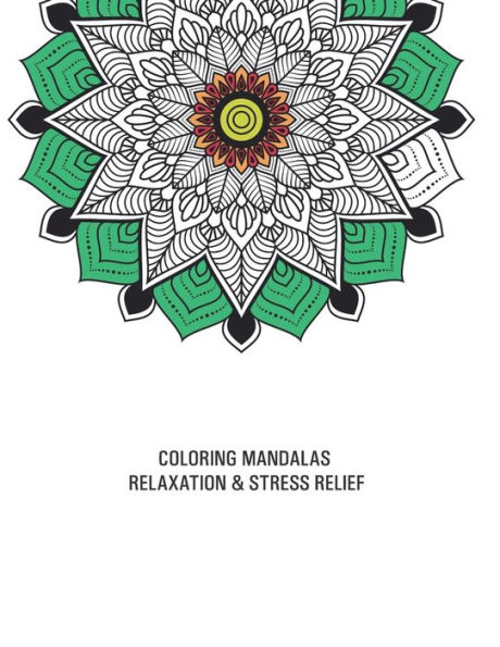 COLORING MANDALAS RELAXATION & STRESS RELIEF: Mandala Coloring Book For Adults Stress Relief