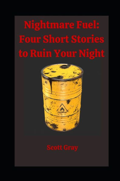 Nightmare Fuel: : Four Short Stories to Ruin Your Night
