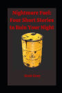 Nightmare Fuel: : Four Short Stories to Ruin Your Night