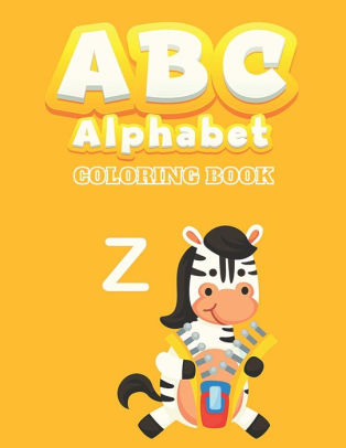 Download Abc Alphabet Coloring Book Easy Alphabet Coloring Pages And Letter Tracing Jumbo And Cute For Toddlers And Preschool Kids By Coloring Books Paperback Barnes Noble