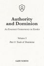 Authority and Dominion: An Economic Commentary on Exodus, Volume 3: Part 3: Tools of Dominion