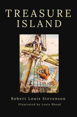 TREASURE ISLAND: ILLUSTRATED by Robert Louis Stevenson, Louis Rhead ...