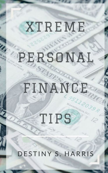 Xtreme Personal Finance Tips