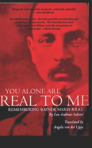 You Alone Are Real to Me: Remembering Rainer Maria Rilke