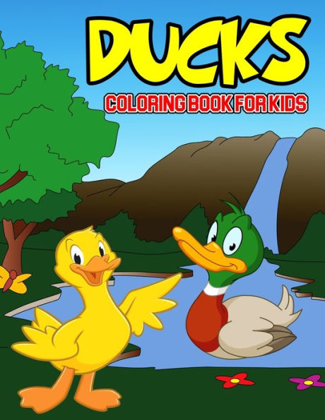 Ducks Coloring Book for Kids: A Coloring Activity Book for Toddler/ Preschooler and Kids Ages 4-8 Gift for Boys & Girls