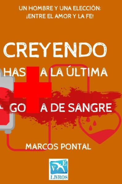 CREYENDO: HASTA LA ï¿½LTIMA GOTA DE SANGRE