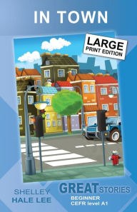Title: In Town (Great Stories: Beginner), Author: Shelley Hale Lee