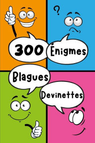 Title: 300 Énigmes Blagues Devinettes: Livre de 300 énigmes, blagues et devinettes pour petits et grands!, Author: Mimis-FR Activity Books