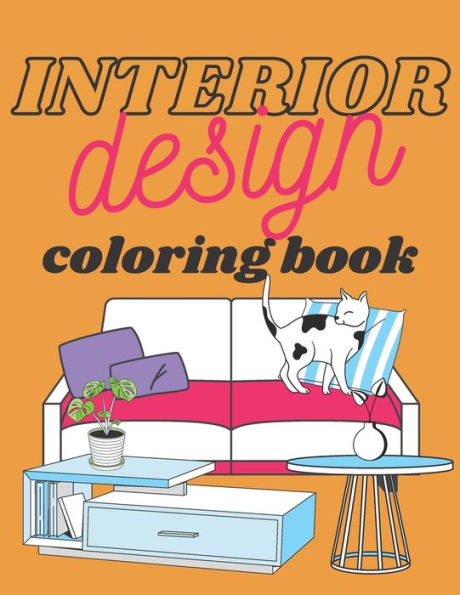 Interior Design Coloring Book: for Teens and Kids Home Decor For Fun and Relaxation Modern Architecture